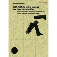 Tropy i tryby refleksji antropologicznej w twórczości Schulza Leśmiana Gombrowicza i Wata - Barbara Sienkiewicz - książka