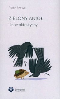 Zielony anioł i inne oktostychy - Piotr Szewc - książka
