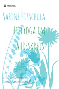 HeilYoga im Jahreskreis! - Sabine Pitschula - ebook