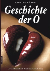Geschichte der O (Unzensierte Neuauflage 2023) - Pauline Réage - ebook