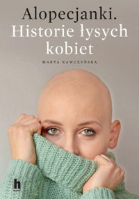 Alopecjanki. Historie łysych kobiet - Marta Kawczyńska - książka