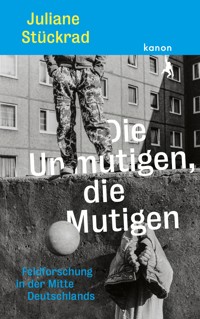 Die Unmutigen, die Mutigen - Juliane Stückrad - ebook