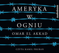 Ameryka w ogniu (książka audio) - Omar El Akkad - książka