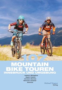 107 Mountainbiketouren Innsbruck und Umgebung - Willi Hofer - ebook
