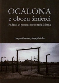 Ocalona z obozu śmierci - Gruszczyńska-Jeleńska Lucyna - książka