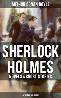 Sherlock Holmes: Novels & Short Stories (48 Titles in One Edition) - Arthur Conan Doyle - ebook