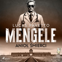 Mengele – anioł śmierci - Lucas Hugo Pavetto - ebook + audiobook