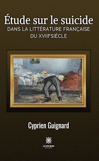Étude sur le suicide dans la littérature française du XVIIIe siècle - Cyprien Guignard - ebook