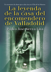 La leyenda de la casa del encomendero de Valladolid - Pedro Sierra Lira - ebook
