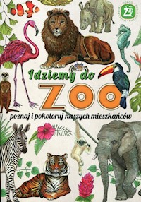 Idziemy do ZOO Poznaj i pokoloruj naszych mieszkańców -  - książka