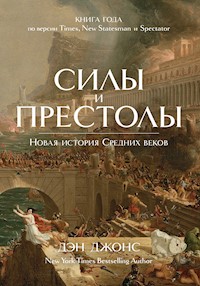 Силы и престолы. Новая история Средних веков - Дэн Джонс - ebook