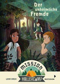 Mission Hollercamp Band 1 - Der unheimliche Fremde - Lena Hach - ebook
