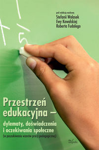 Przestrzeń edukacyjna dylematy doświadczenia i oczekiwania społeczne -  - książka