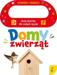 Otwórz i zobacz! Domy zwierząt -  - książka