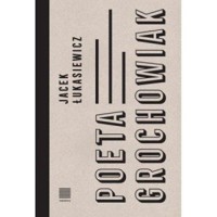 Poeta Grochowiak - Jacek Łukasiewicz - książka