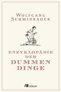 Enzyklopädie der Dummen Dinge - Wolfgang Schmidbauer - ebook