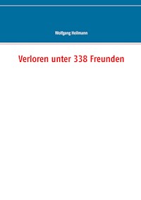Verloren unter 338 Freunden - Wolfgang Heilmann - ebook