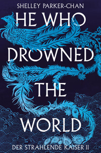 He Who Drowned the World (Der strahlende Kaiser II) - Parker-Chan Shelley - ebook