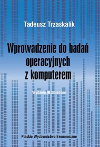 Wprowadzenie do badań operacyjnych z komputerem - Trzaskalik Tadeusz - książka