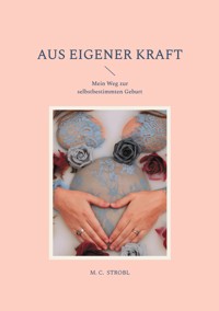 aus eigener Kraft - M.C. Strobl - ebook