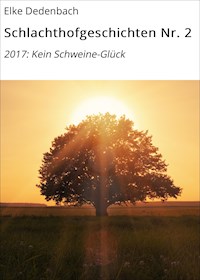 Schlachthofgeschichten Nr. 2 - Elke Dedenbach - ebook