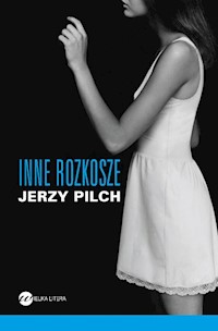 Inne rozkosze - Jerzy Pilch - ebook + książka
