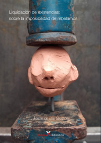 Liquidación de existencias: sobre la imposibilidad de rebelarnos - Jorge de los Santos - ebook