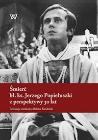 Śmierć bł. ks. Jerzego Popiełuszki z perspektywy 30 lat -  - książka