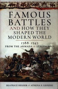 Famous Battles and How They Shaped the Modern World 1588-1943 - Heuser Beatrice, Leoussi Athena S. - książka