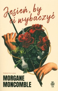 Jesień, by Ci wybaczyć - Moncomble Morgane - ebook + książka