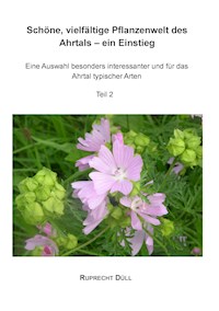 Schöne, vielfältige Pflanzenwelt des Ahrtals – ein Einstieg - Ruprecht Düll - ebook