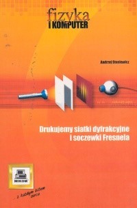 Drukujemy siatki dyfrakcyjne i soczewki Fresnela - Andrzej Stasiewicz  - książka