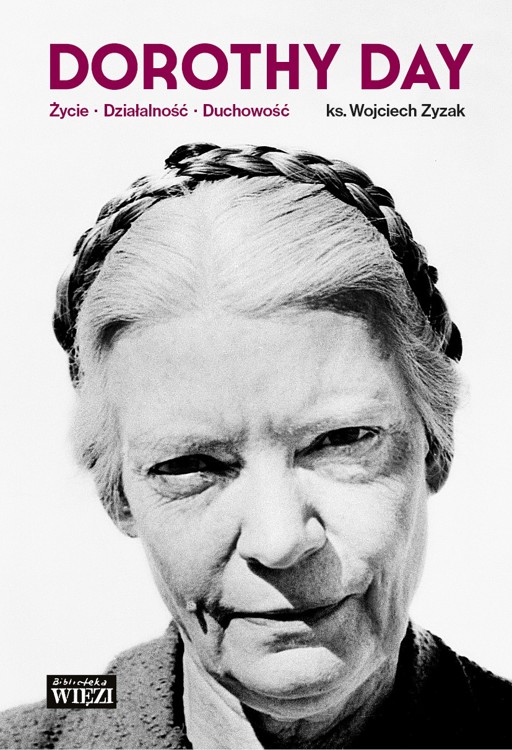 Okładka książki Dorothy Day. Życie – działalność – duchowość