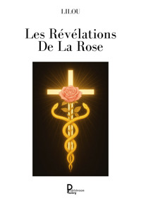 Les Révélations De La Rose - Lilou . - ebook
