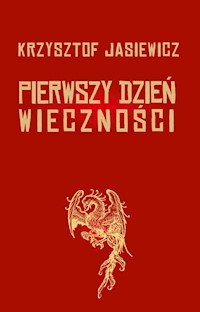 Pierwszy dzień wieczności - Jasiewicz Krzysztof - książka