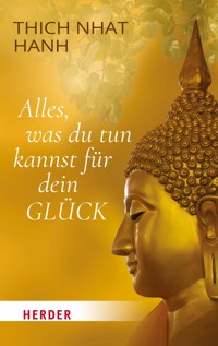 Alles, was du tun kannst für dein Glück - Thich Nhat Hanh - ebook