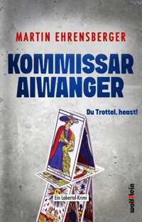 Kommissar Aiwanger - Du Trottel heast - Martin Ehrensberger - ebook