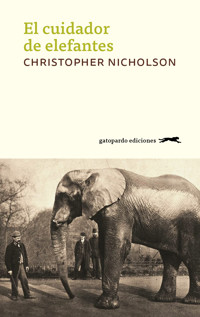 El cuidador de elefantes - Christopher Nicholson - ebook