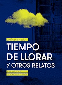 Tiempo de llorar y otros relatos - María Luisa Elío - ebook