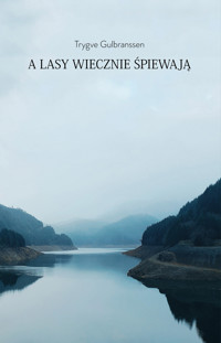 A lasy wiecznie śpiewają - Trygve Gulbranssen - książka
