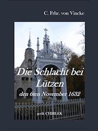Die Schlacht bei Lützen den 6ten November 1632. - C. Freiherr von Vincke - ebook