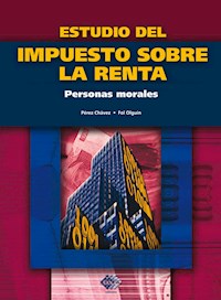 Estudio del Impuesto sobre la Renta. Personas morales 2017 - José Pérez Chávez - ebook