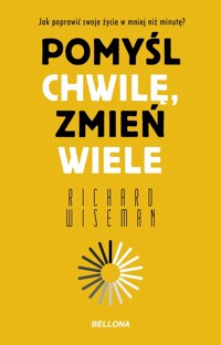 Pomyśl chwilę, zmień wiele - Wiseman Richard - ebook + książka