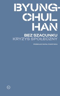 Bez szacunku. Kryzys społeczny - Byung-Chul Han - ebook + książka