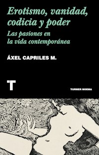 Erotismo, vanidad, codicia y poder - Áxel Capriles - ebook