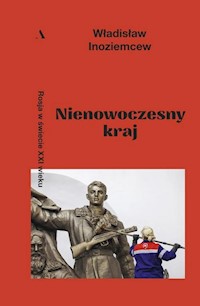 Nienowoczesny kraj Rosja w świecie XXI wieku - Inoziemcew Władisław - książka