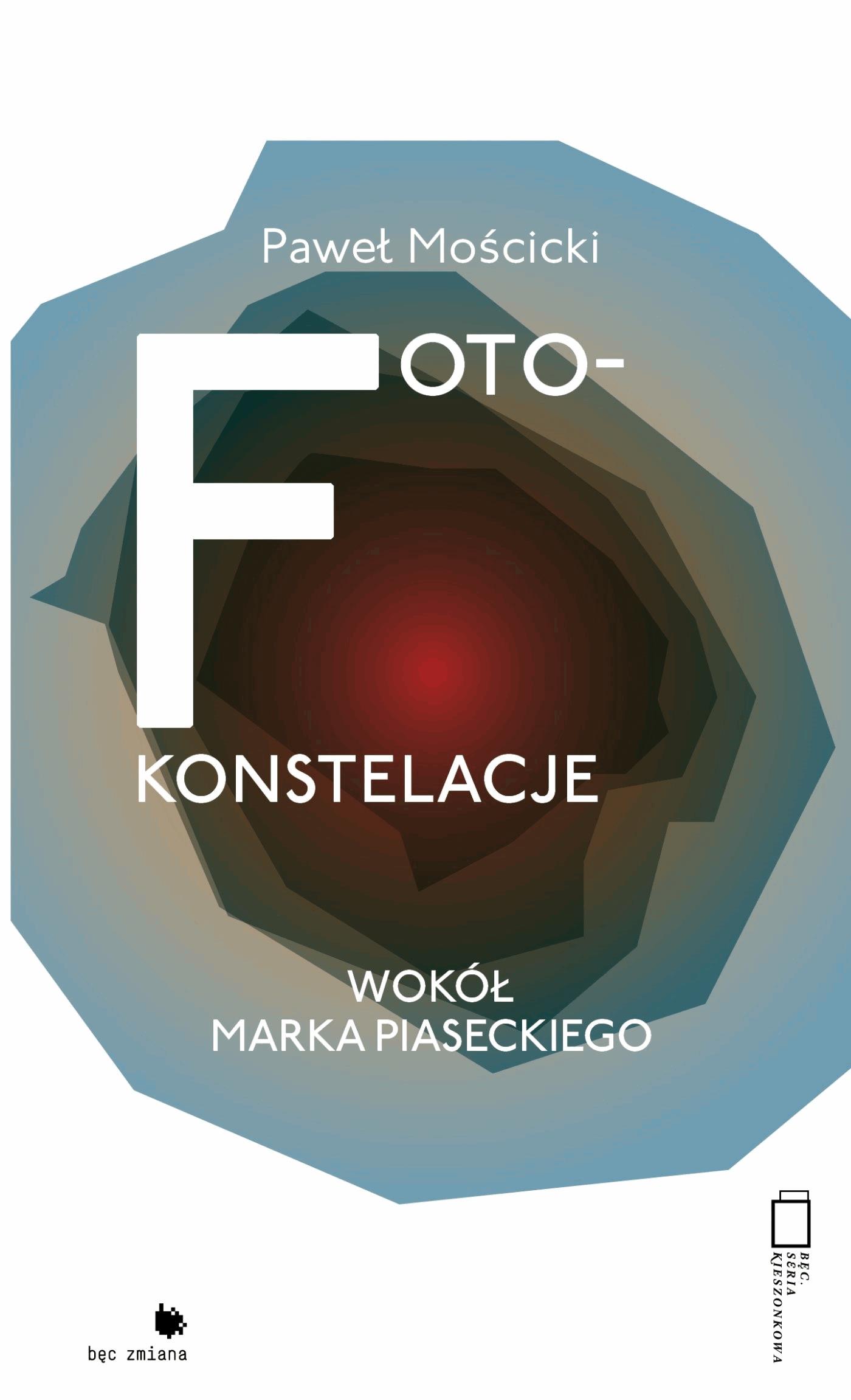 Foto-konstelacje. Wokół Marka Piaseckiego