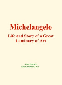 Michelangelo : Life and Story of a Great Luminary of Art - Anna Jameson - ebook