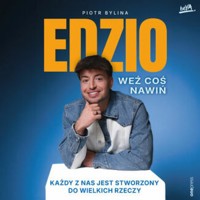 Weź coś nawiń. Każdy z nas jest stworzony do wielkich rzeczy - Piotr Bylina "Edzio" - audiobook