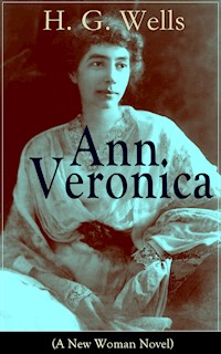 Ann Veronica (A New Woman Novel) - H G Wells - ebook